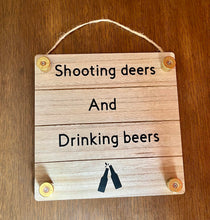 Load image into Gallery viewer, Shooting Deers And Drinking Beers Sign
