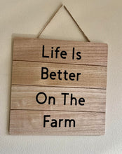 Load image into Gallery viewer, Life Is Better On The Farm Sign
