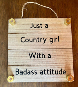 Just A Country Girl With A Badass Attitude