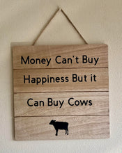 Load image into Gallery viewer, Money Can&#39;t Buy Happiness But It Can Buy Cows
