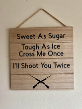 Load image into Gallery viewer, Sweet As Sugar, Tough as Ice sign
