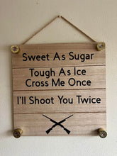 Load image into Gallery viewer, Sweet As Sugar, Tough as Ice sign
