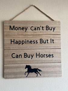 Money Cant Buy Happiness But It Can Buy Horses Sign