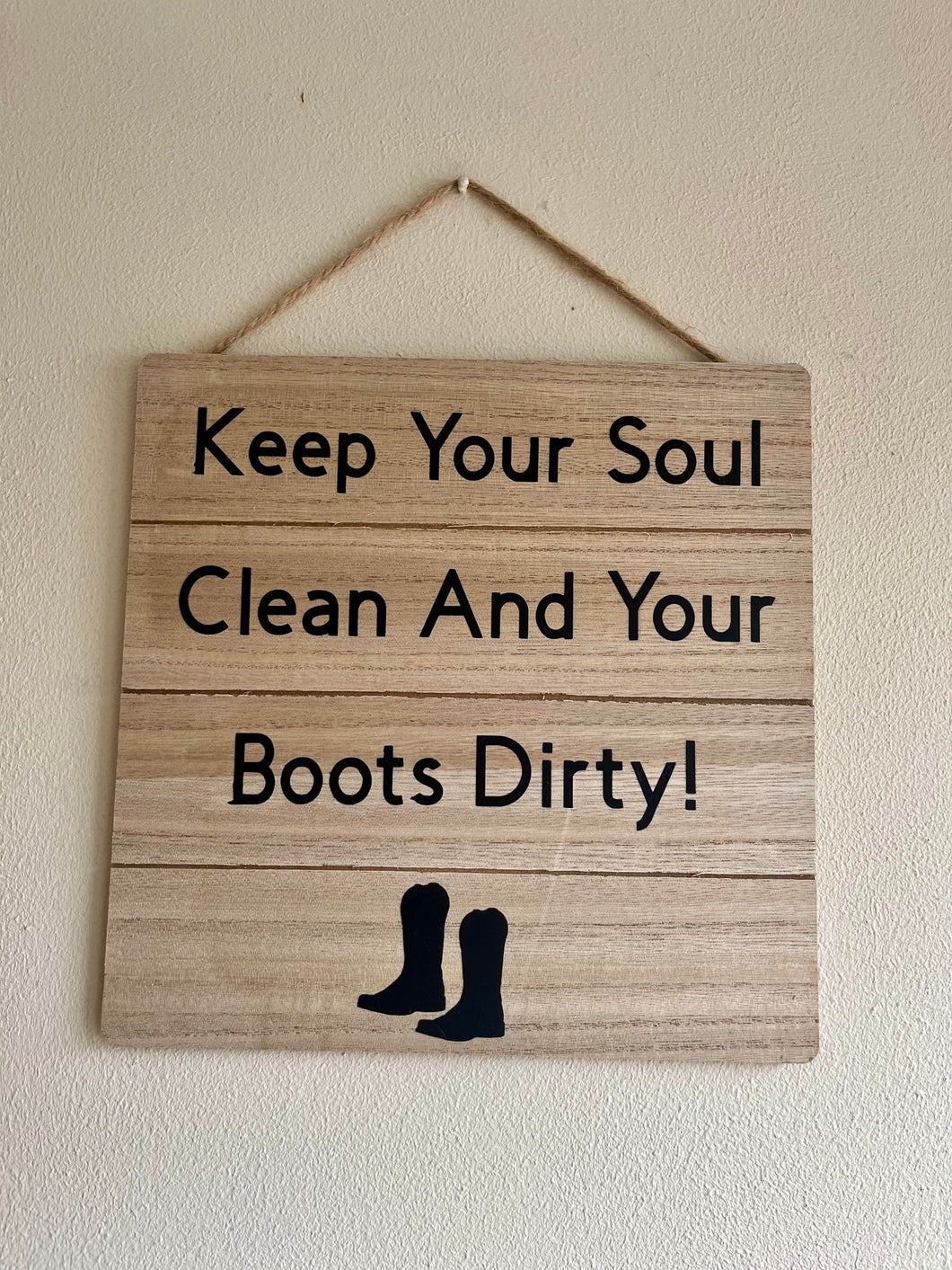 Keep Your Soul Clean and Your Boots Dirty