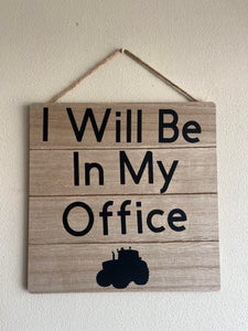 I Will Be In My Office Sign